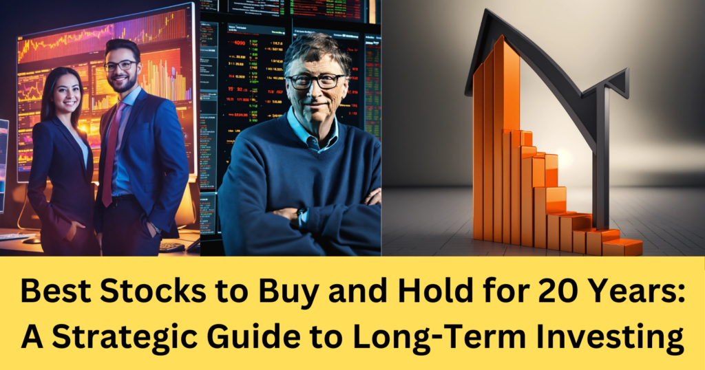 Best Stocks to Buy and Hold for 20 Years: A Strategic Guide to Long-Term Investing